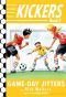 [Kickers 04] • Kickers 4 · Game-Day Jitters